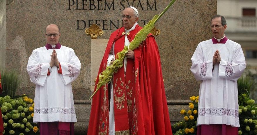HOMILIA DO PAPA FRANCISCO NO DOMINGO DE RAMOS — HOMELIE DU PAPE FRANÇOIS LE DIMANCHE DES RAMEAUX — POPE FRANCIS HOMILY ON PALM SUNDAY